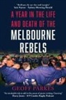 Geoff Parkes - A Year in the Life and Death of the Melbourne Rebels