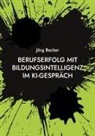 Jörg Becker - Berufserfolg mit Bildungsintelligenz im KI-Gespräch
