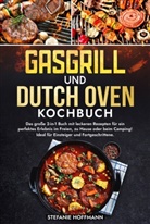 Stefanie Hoffmann - Gasgrill und Dutch Oven Kochbuch