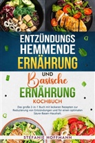 Stefanie Hoffmann - Entzündungshemmende Ernährung und Basische Ernährung Kochbuch