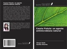 Deepa Hada, Kanika Sharma - Cassia Fistula: un agente antimicrobiano natural