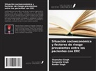 Ranbir Singh, Sangeeta Singh, Shamsher Singh - Situación socioeconómica y factores de riesgo prevalentes entre los pacientes con ERC