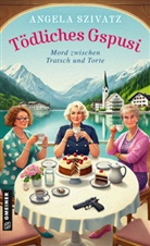 Angela Szivatz - Tödliches Gspusi