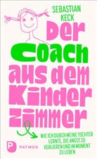 Sebastian Keck - Der Coach aus dem Kinderzimmer