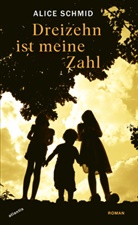 Alice Schmid - Dreizehn ist meine Zahl