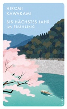 Hiromi Kawakami - Bis nächstes Jahr im Frühling