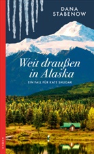 Dana Stabenow - Weit draußen in Alaska