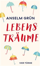 Grün Anselm, Anslem Grün - Lebensträume