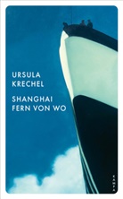 Ursula Krechel - Shanghai fern von wo