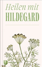 Heilen mit Hildegard