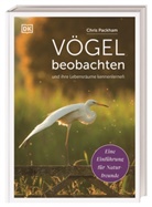 Rob Hume, Chris Packham, DK Verlag, DK Verlag - Vögel beobachten und ihre Lebensräume kennenlernen