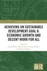 Lotta Fonn Dellve, Lotta Dellve, Sharon Fonn, Gunnar Köhlin, Katrin Skagert - Achieving Un Sustainable Development Goal 8: Economic Growth and