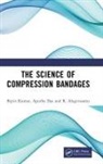 R. Alagirusamy, Alagirusamy R., Apurba Das, Das Apurba, Bipin Kumar, Bipin Das Kumar - Science of Compression Bandages