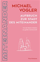 Michael Vogler - Aufbruch zur Stadt des Miteinander