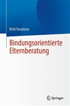 Beth Troutman - Bindungsorientierte Elternberatung