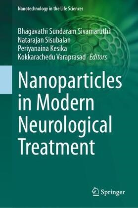 Periyanaina Kesika, Periyanaina Kesika et al, Natarajan Sisubalan, Bhagavathi Sundaram Sivamaruthi, Kokkarachedu Varaprasad - Nanoparticles in Modern Neurological Treatment
