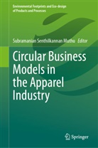 Subramanian Senthilkannan Muthu, Subramanian Senthilkannan Muthu - Circular Business Models in the Apparel Industry