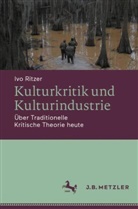 Ivo Ritzer - Kulturkritik und Kulturindustrie