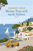 Johannes Thiele - Meine Frau will nach Italien