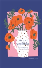 Rose Ausländer, Mirko Bonné, Emily u a Dickinson, Bianca Geiger - Für dich gepflückt