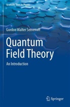 Gordon Walter Semenoff - Quantum Field Theory
