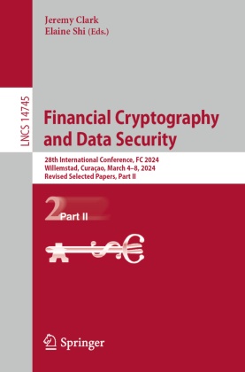 Jeremy Clark, Shi, Elaine Shi - Financial Cryptography and Data Security 28th International Conference, FC 2024, Willemstad, Curaçao, March 4-8, 2024, Revised Selected Papers, Part II