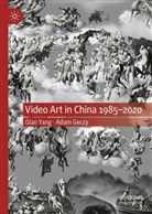 Adam Geczy, Qian Yang - Video Art in China 1985-2020