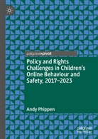 Andy Phippen - Policy and Rights Challenges in Children's Online Behaviour and Safety, 2017-2023