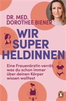 Dorothee Biener - Wir Superheldinnen
