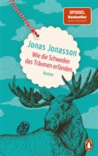 Jonas Jonasson - Wie die Schweden das Träumen erfanden