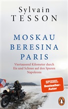 Sylvain Tesson - Moskau - Beresina - Paris