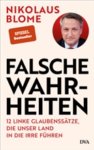 Nikolaus Blome - Falsche Wahrheiten