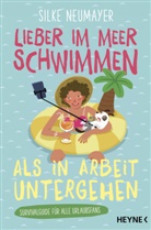Silke Neumayer - Lieber im Meer schwimmen als in Arbeit untergehen