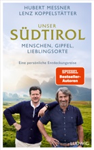 Lenz Koppelstätter, Hubert Messner, Peter Unterthurner - Unser Südtirol