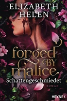 Elizabeth Helen - Forged by Malice - Schattengeschmiedet