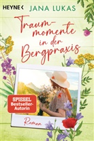 Jana Lukas - Traummomente in der Bergpraxis