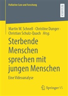 Christine Dunger, Martin W. Schnell, Christian Schulz-Quach - Sterbende Menschen sprechen mit jungen Menschen