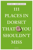 Jeni Bell, Karen Heaney - 111 Places in Dorset That You Shouldn't Miss