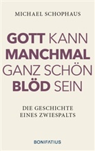 Michael Schophaus - Gott kann manchmal ganz schön blöd sein