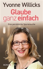 Yvonne Willicks - Glaube ganz einfach