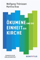 Martina Aras, Arras, Martina Arras, Wolfgang Thönissen - Ökumene und die Einheit der Kirche