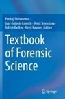 Jose Antonio Lorente, Ashish Badiye, Neeti Kapoor, Jose Antonio Lorente, Pankaj Shrivastava, Ankit Srivastava... - Textbook of Forensic Science