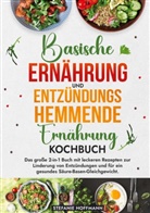 Stefanie Hoffmann - Basische Ernährung und Entzündungshemmende Ernährung Kochbuch