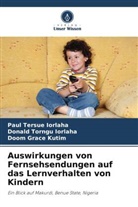 Donald Torngu Iorlaha, Paul Tersue IORLAHA, Kutim, Doom Grace Kutim - Auswirkungen von Fernsehsendungen auf das Lernverhalten von Kindern