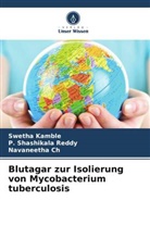 Navaneetha Ch, Swetha Kamble, P Shashikala Reddy, P. Shashikala Reddy - Blutagar zur Isolierung von Mycobacterium tuberculosis
