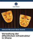 Edmund Nkrumah Nana Kwame - Verwaltung der öffentlichen Infrastruktur in Ghana
