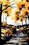 Pat Brown - Only the Truth