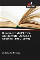 Abdelkader Nebbou - Il romanzo dell'Africa occidentale: Achebe e Soyinka (1950-1970)