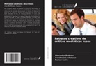 Alexander Fedorov, Anastasia Levitskaya, Roman Salny - Retratos creativos de críticos mediáticos rusos