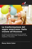 Massy Naimi Zaker - La trasformazione del sogno americano: Dalla visione all'illusione
